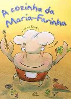 A cozinha da Maria-Farinha, do autor José de Castro
