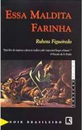 Ler Essa Maldita Farinha - Coleção Negra, do autor Rubens Figueiredo Ler Essa Maldita Farinha - Coleção Negra, do autor Rubens Figueiredo