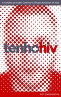 Ler Tenho HIV: A história de como contraí o vírus causador da AIDS, do autor Soropositivo Ler Tenho HIV: A história de como contraí o vírus causador da AIDS, do autor Soropositivo