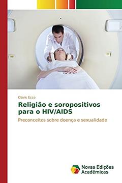 Religião e soropositivos para o HIV/AIDS: Preconceitos sobre doença e sexualidade, do autor Ecco Clóvis