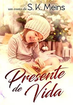 Presente de Vida, do autor S. K. Meins