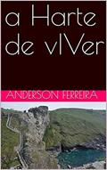 Ler a Harte de vIVer, do autor Anderson Ferreira Ler a Harte de vIVer, do autor Anderson Ferreira