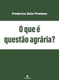 Ler O que é questão agrária?, do autor Frederico Daia Firmiano Ler O que é questão agrária?, do autor Frederico Daia Firmiano