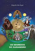Ler Os segredos do Xamanismo, do autor Kaychi Ak-Ayaz Ler Os segredos do Xamanismo, do autor Kaychi Ak-Ayaz