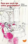 Ler Para que serve um crítico gastronômico?, do autor Gilles Pudlowski Ler Para que serve um crítico gastronômico?, do autor Gilles Pudlowski