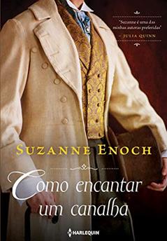Como Encantar um Canalha: Trilogia dos Canalhas Livro 2, do autor Suzanne Enoch