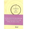 Ler Começo de Deus: A filosofia do devir no pensamento tardio de F.W.J. Schelling, do autor Márcia Sá Cavalcante Ler Começo de Deus: A filosofia do devir no pensamento tardio de F.W.J. Schelling, do autor Márcia Sá Cavalcante