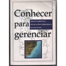 Conhecer para Gerenciar - Aspectos Ambientais e Sociais da Bacia do Lago Guaíba, do autor Teresinha Guerra