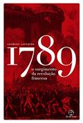 Ler 1789: O surgimento da Revolução Francesa, do autor Georges Lefebvre
