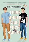 Ler Tudo Aquilo Que Você Não Diz, do autor Pablo Madeira