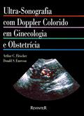 Ler Ultrassonografia Com Doppler Colorido em Ginecologia e Obstetrícia, do autor Arthur C. Fleischer Ler Ultrassonografia Com Doppler Colorido em Ginecologia e Obstetrícia, do autor Arthur C. Fleischer