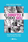 Ler O direito é todo seu - 1ª edição de 2014: Um guia jurídico para todas as fases da vida, do autor Ana Cecília Parodi Ler O direito é todo seu - 1ª edição de 2014: Um guia jurídico para todas as fases da vida, do autor Ana Cecília Parodi