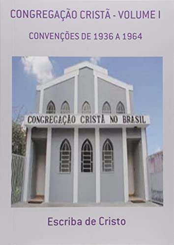 Ler Congregação cristã - Volume I, do autor Escriba De Cristo Ler Congregação cristã - Volume I, do autor Escriba De Cristo
