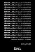 Ler Sétima arte: um culto moderno: O idealismo estético e o cinema, do autor Ismail Xavier Ler Sétima arte: um culto moderno: O idealismo estético e o cinema, do autor Ismail Xavier