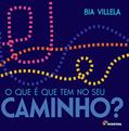 Ler O que é que tem no seu caminho?, do autor Bia Villela Ler O que é que tem no seu caminho?, do autor Bia Villela