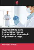 Ler Buprenorfina com Lignocaína versus Lignocaína - Um estudo duplamente cego, do autor Himanshu Thukral Ler Buprenorfina com Lignocaína versus Lignocaína - Um estudo duplamente cego, do autor Himanshu Thukral