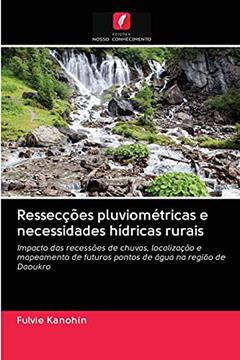 Ressecções pluviométricas e necessidades hídricas rurais: Impacto das recessões de chuvas, localização e mapeamento de futuros pontos de água na região de Daoukro, do autor Fulvie Kanohin