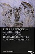 Ler As Primeiras Civilizações: da Idade da Pedra aos Povos Semitas, do autor Pierre Lévêque
