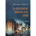 Ler O grande medo de 1789: Seguido de as multidões revolucionárias, do autor Georges Lefebvre