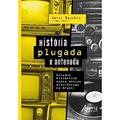 Ler História plugada e antenada: estudos históricos sobre mídias eletrônicas no Brasil, do autor Áureo Busetto Ler História plugada e antenada: estudos históricos sobre mídias eletrônicas no Brasil, do autor Áureo Busetto