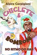 Ler Chiclete & Bombom - No Ritmo do Rap, do autor Alzira Carpigiani Ler Chiclete & Bombom - No Ritmo do Rap, do autor Alzira Carpigiani