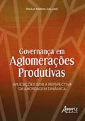 Ler Governança em aglomerações produtivas: aplicações sob a perspectiva da abordagem dinâmica, do autor Paula Karina Salume Ler Governança em aglomerações produtivas: aplicações sob a perspectiva da abordagem dinâmica, do autor Paula Karina Salume
