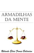 Ler Armadilhas da Mente, do autor Rolando Elias Frones Baliosian Ler Armadilhas da Mente, do autor Rolando Elias Frones Baliosian