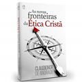Ler As novas fronteiras da ética cristã, do autor Claudionor de Andrade Ler As novas fronteiras da ética cristã, do autor Claudionor de Andrade