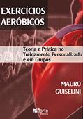 Ler Exercícios Aeróbicos. Teoria e Prática no Treinamento Personalizado e em Grupos, do autor Mauro Antonio Guiselini Ler Exercícios Aeróbicos. Teoria e Prática no Treinamento Personalizado e em Grupos, do autor Mauro Antonio Guiselini
