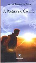 Ler POETIZA E O CACADOR, A, do autor ANDRE PEREIRA DA SILVA