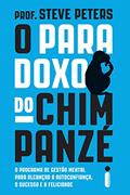 Ler O paradoxo do chimpanzé, do autor Prof. Steve Peters