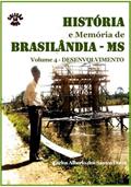 Ler História e Memória de Brasilândia/MS Volume IV-Desenvolvimento, do autor Carlos Alberto dos Santos Dutra Ler História e Memória de Brasilândia/MS Volume IV-Desenvolvimento, do autor Carlos Alberto dos Santos Dutra