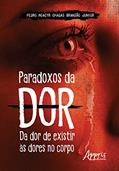 Ler Paradoxos da dor: da dor de existir às dores no corpo, do autor Pedro Moacyr Chagas Brandão Junior Ler Paradoxos da dor: da dor de existir às dores no corpo, do autor Pedro Moacyr Chagas Brandão Junior