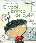 Ler E você, brinca de quê?, do autor Vera Lúcia Dias Ler E você, brinca de quê?, do autor Vera Lúcia Dias