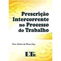 Ler Prescrição Intercorrente No Processo Do Trabalho, do autor Vitor Salino De Moura Eca Ler Prescrição Intercorrente No Processo Do Trabalho, do autor Vitor Salino De Moura Eca