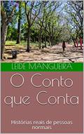 Ler O Conto que Conta: Histórias reais de pessoas normais, do autor Leide Mangueira Ler O Conto que Conta: Histórias reais de pessoas normais, do autor Leide Mangueira