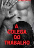 Ler A COLEGA DO TRABALHO, do autor EDUARDO RIVASS Ler A COLEGA DO TRABALHO, do autor EDUARDO RIVASS