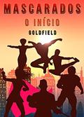 Ler Mascarados: O Início, do autor Luiz Fabrício Mendes - "Goldfield"