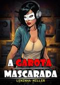 Ler A garota mascarada, do autor Leninha Miller