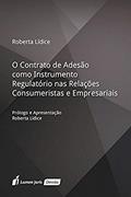 Ler O Contrato de Adesão Como Instrumento Regulatório nas Relações Consumeristas e Empresariais, do autor Roberta Lídice Ler O Contrato de Adesão Como Instrumento Regulatório nas Relações Consumeristas e Empresariais, do autor Roberta Lídice