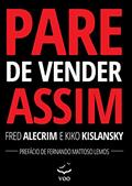 Ler Pare de Vender Assim, do autor Kiko Kislansky; Fred Alecrim Ler Pare de Vender Assim, do autor Kiko Kislansky; Fred Alecrim