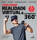 Ler Tudo sobre realidade virtual & fotografia 360º, do autor Jonathan Tustain Ler Tudo sobre realidade virtual & fotografia 360º, do autor Jonathan Tustain
