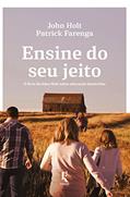 Ler Ensine do Seu Jeito, do autor John Holt; Patrick Farenga