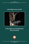 Ler O Bosque da Invernada dos Fundos, do autor André Ghiggi Caetano Da Silva Ler O Bosque da Invernada dos Fundos, do autor André Ghiggi Caetano Da Silva