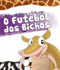 Ler O Futebol dos Bichos, do autor Sergio Luiz Lowchinovscy Ler O Futebol dos Bichos, do autor Sergio Luiz Lowchinovscy