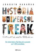 Ler História universal freak: Um relato desde o Big Bang até o presente em 1.300 curiosidades, do autor Joaquín Barañao