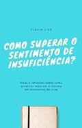 Ler COMO SUPERAR O SENTIMENTO DE INSUFICIÊNCIA?: Dicas e reflexões sobre como acreditar mais em si mesma em momentos de crise, do autor Flávia Lins Ler COMO SUPERAR O SENTIMENTO DE INSUFICIÊNCIA?: Dicas e reflexões sobre como acreditar mais em si mesma em momentos de crise, do autor Flávia Lins