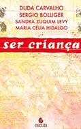 Ler Ser Criança (Volume 1), do autor Duda Carvalho; Sergio; Sandra Zuquim Levy; Maria Célia Hidalgo Ler Ser Criança (Volume 1), do autor Duda Carvalho; Sergio; Sandra Zuquim Levy; Maria Célia Hidalgo