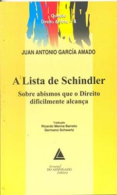 A Lista De Schindler: Sobre Abismos Que O Direito Dificilmente Alcança, do autor Juan Antonio García Amado