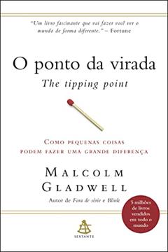 O ponto da virada: Como pequenas coisas podem fazer uma grande diferença, do autor Malcolm Gladwell